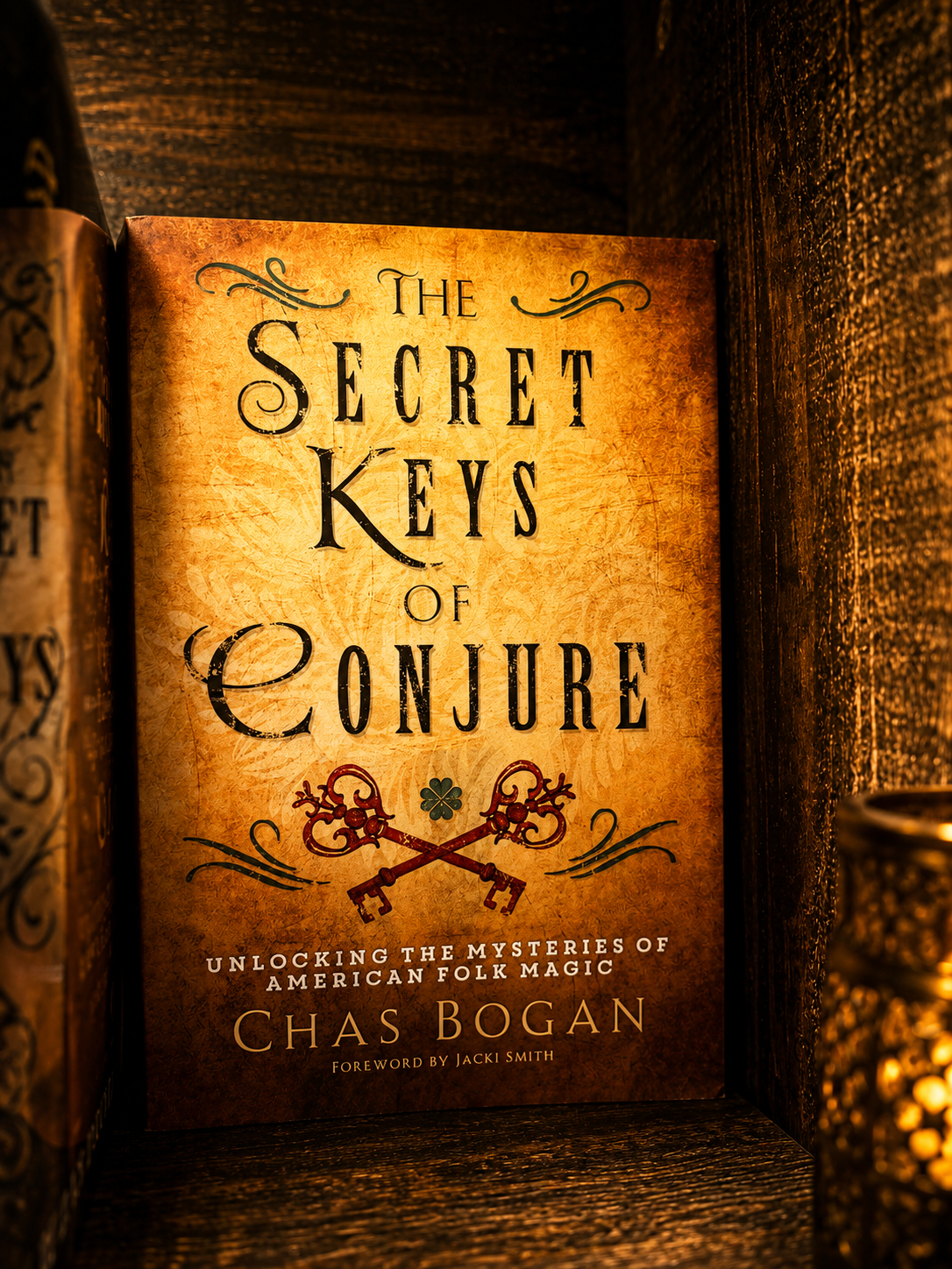 The Secret Keys of Conjure by Chas Bogan | Hoodoo & American Folk Magic