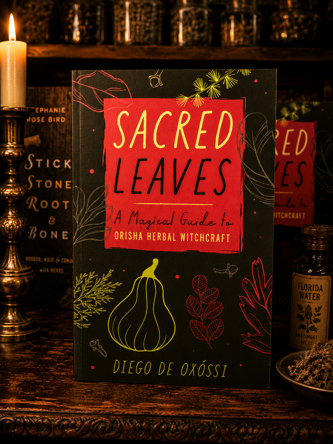 Sacred Leaves: A Magical Guide to Orisha Herbal Witchcraft by Diego de Oxóssi