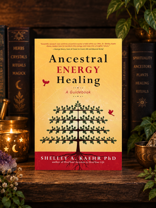 Ancestral Energy Healing by Shelley A. Kaehr | Ancestor Work & Generational Healing